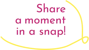 share a moment in a snap!